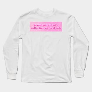 Proud Parent of a Collection of Feral Cats Shirt, Ironic Funny shirt, Proud Mother, Proud Father, Proud Parent Long Sleeve T-Shirt